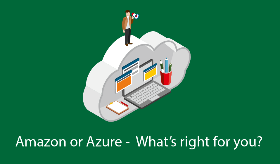 Amazon or Azure - What's right for you?