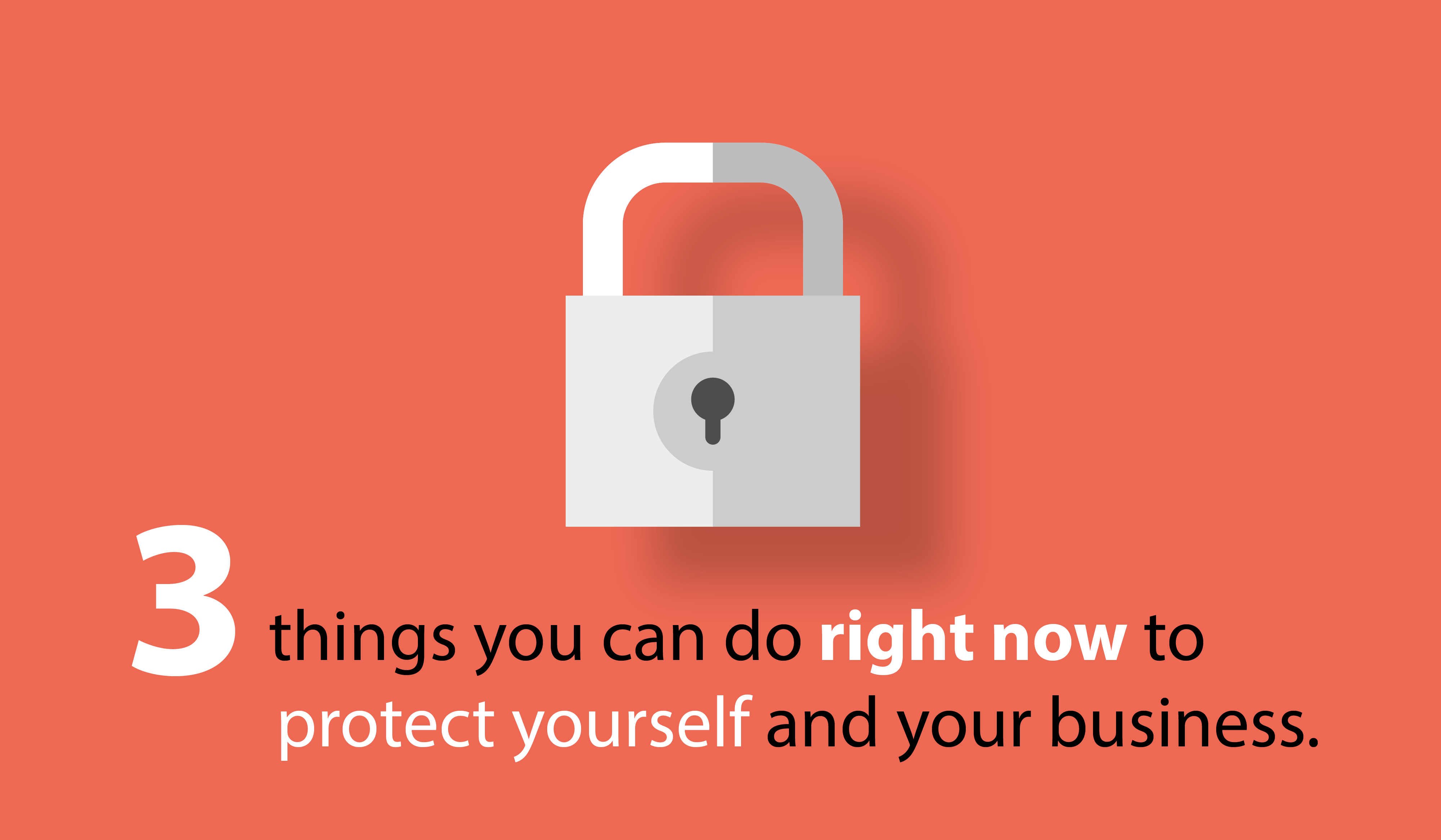 3 things you can do right now to protect yourself and your small business.