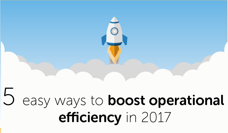 5 Ways to Boost Operational Efficiency in 2017