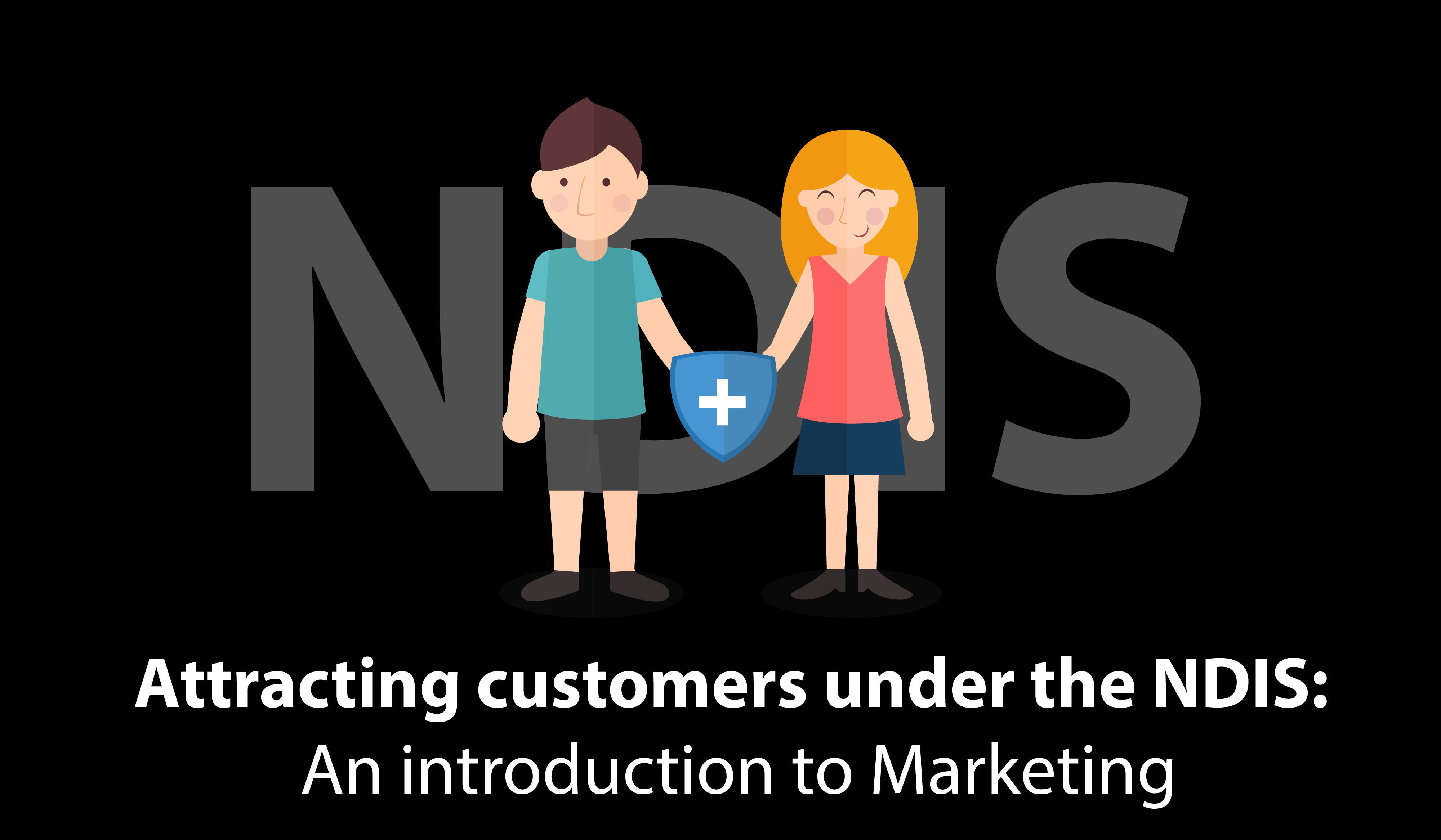 Attracting business under the NDIS: An introduction to marketing.