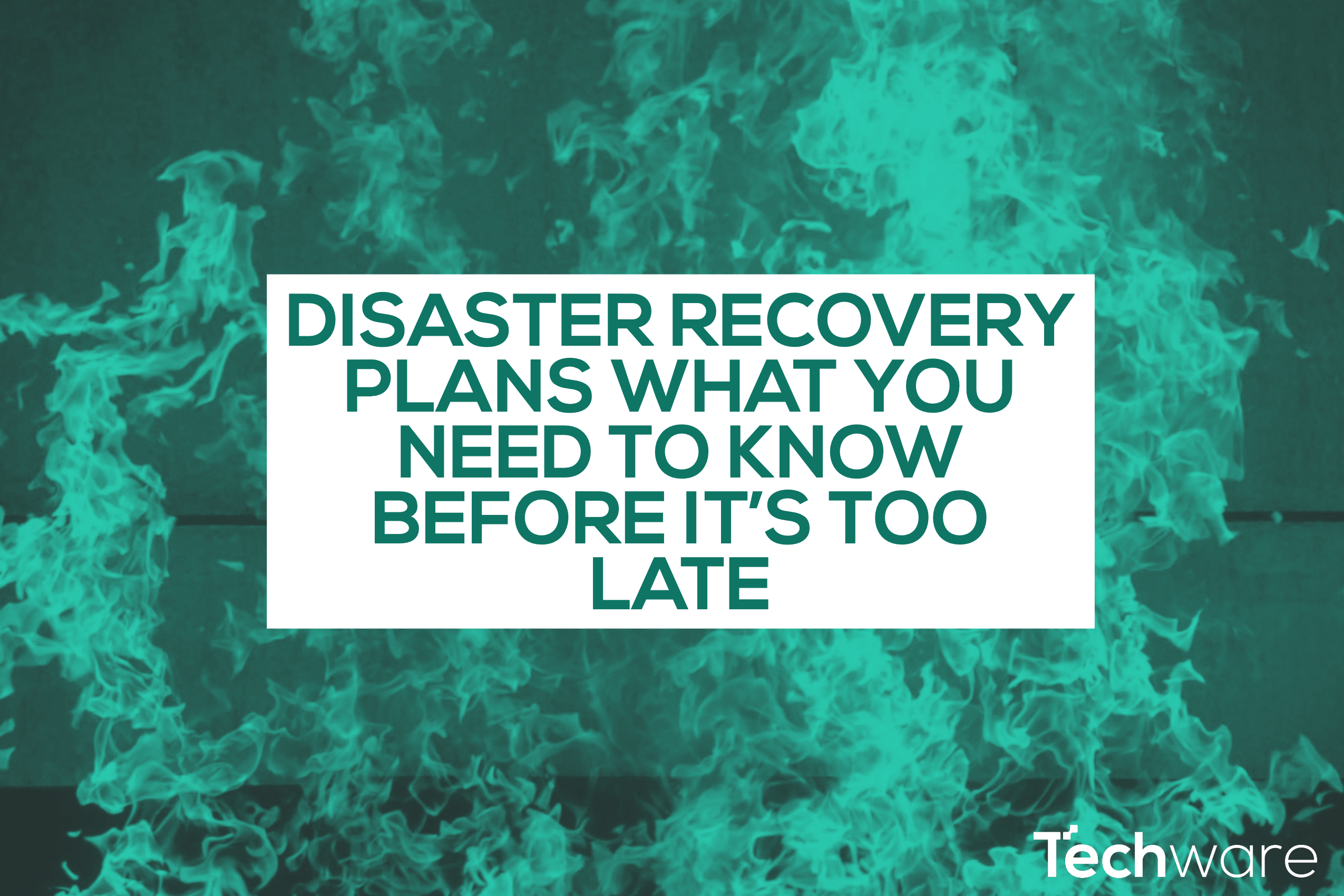 IT DIsaster Recovery Plans: What you need to know before it’s too late