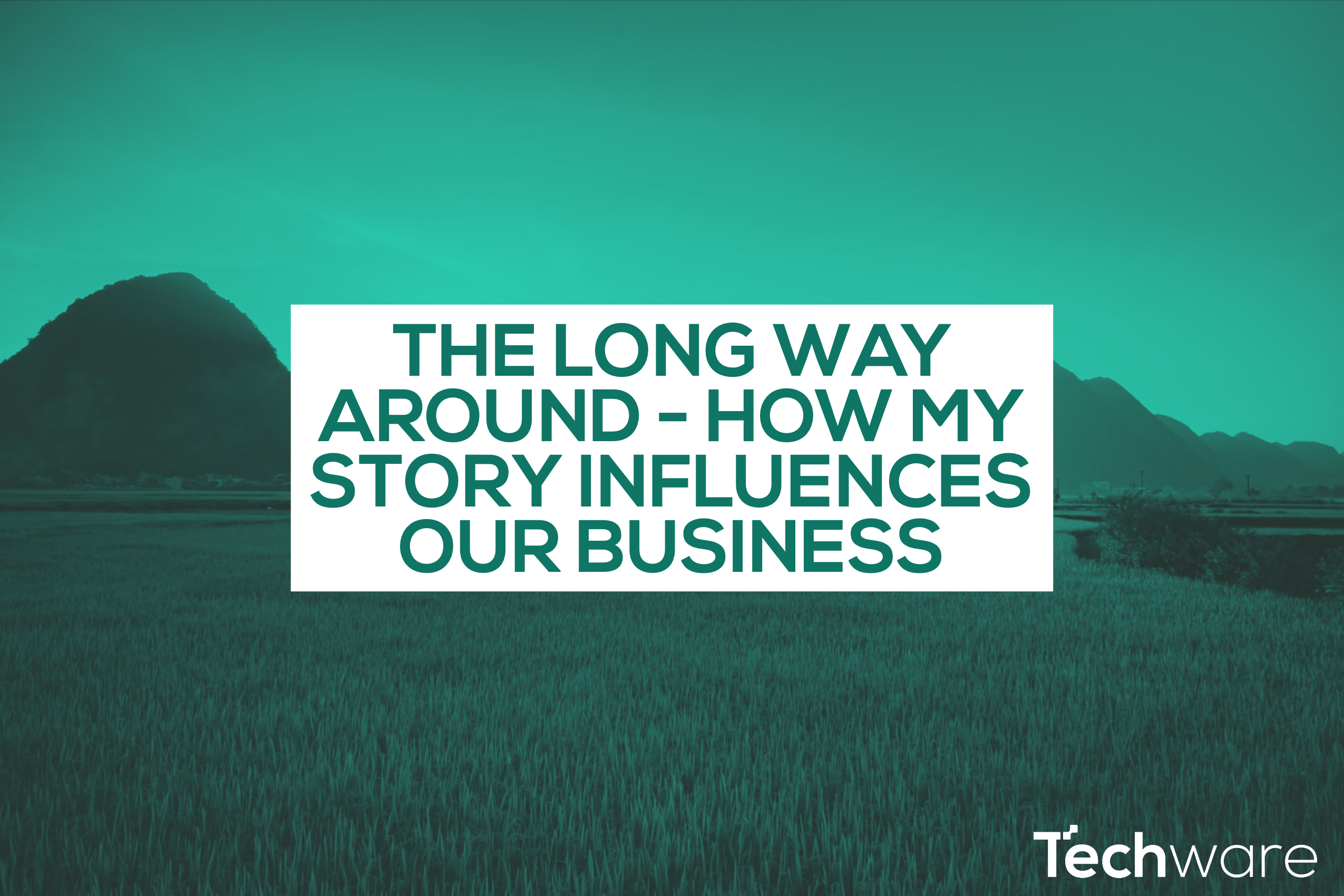 The long way around – how my story influences Techware