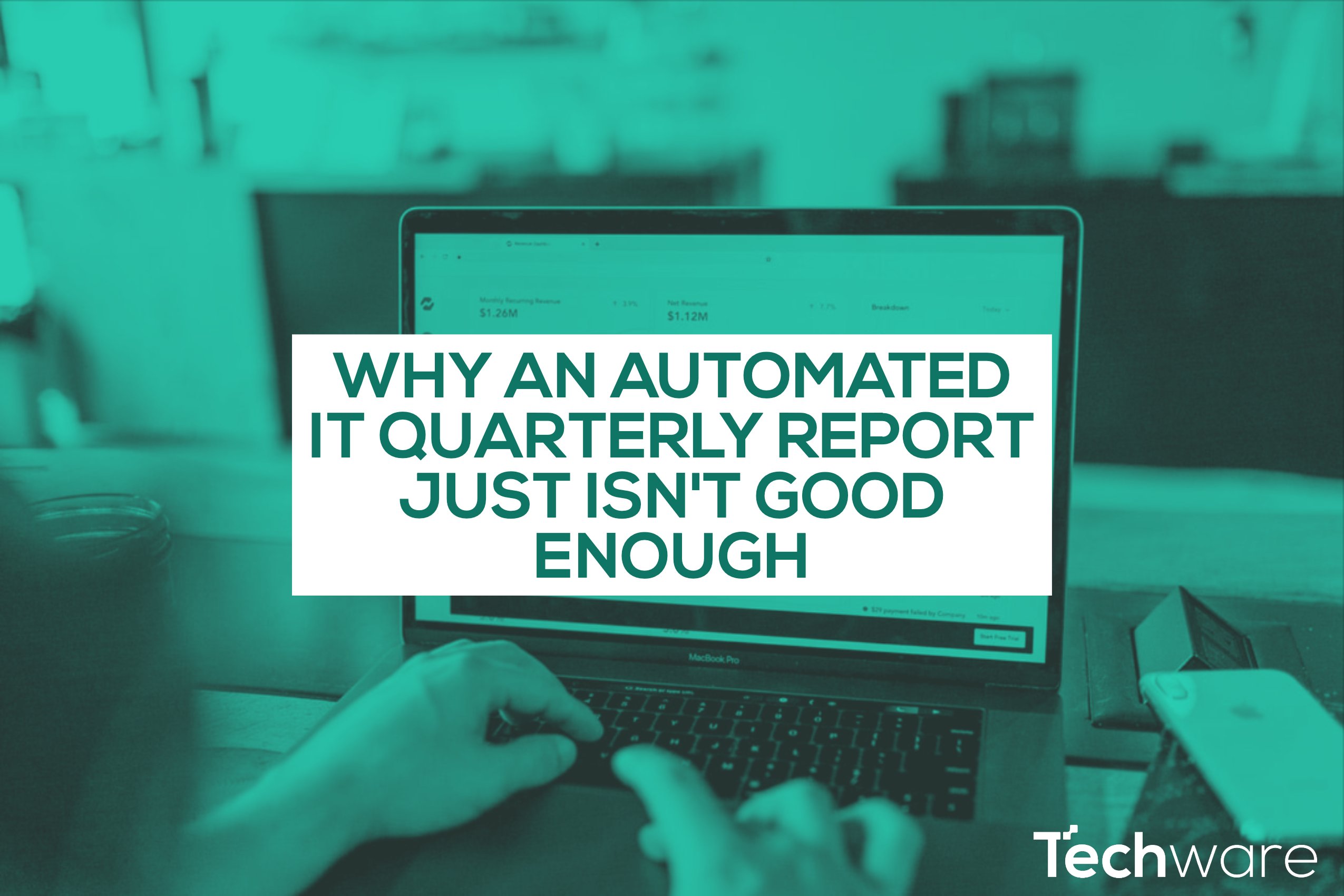 Why an automated IT Quarterly Report just isn’t good enough