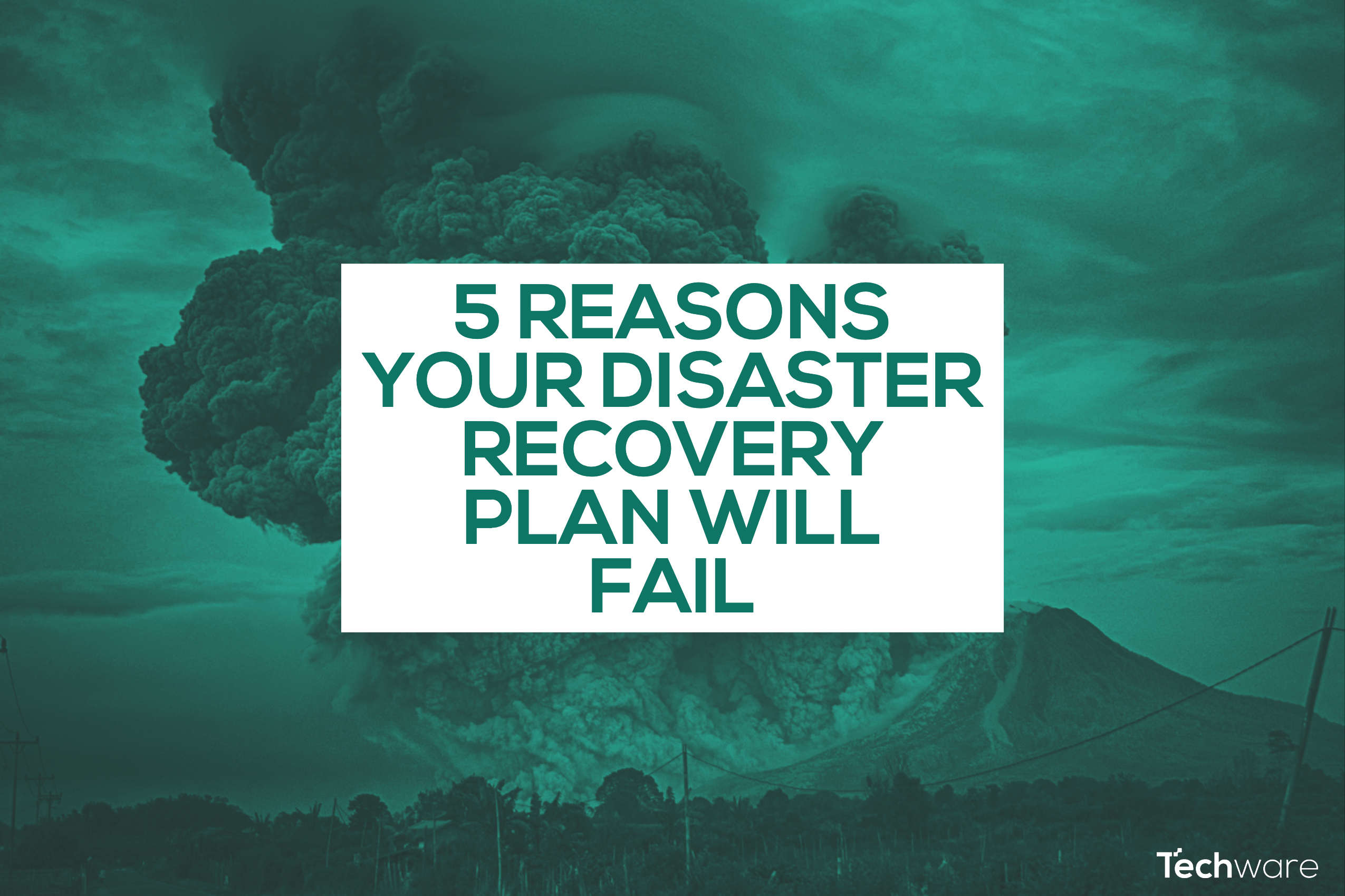 5 Reasons Your Disaster Recovery Plan Will Fail