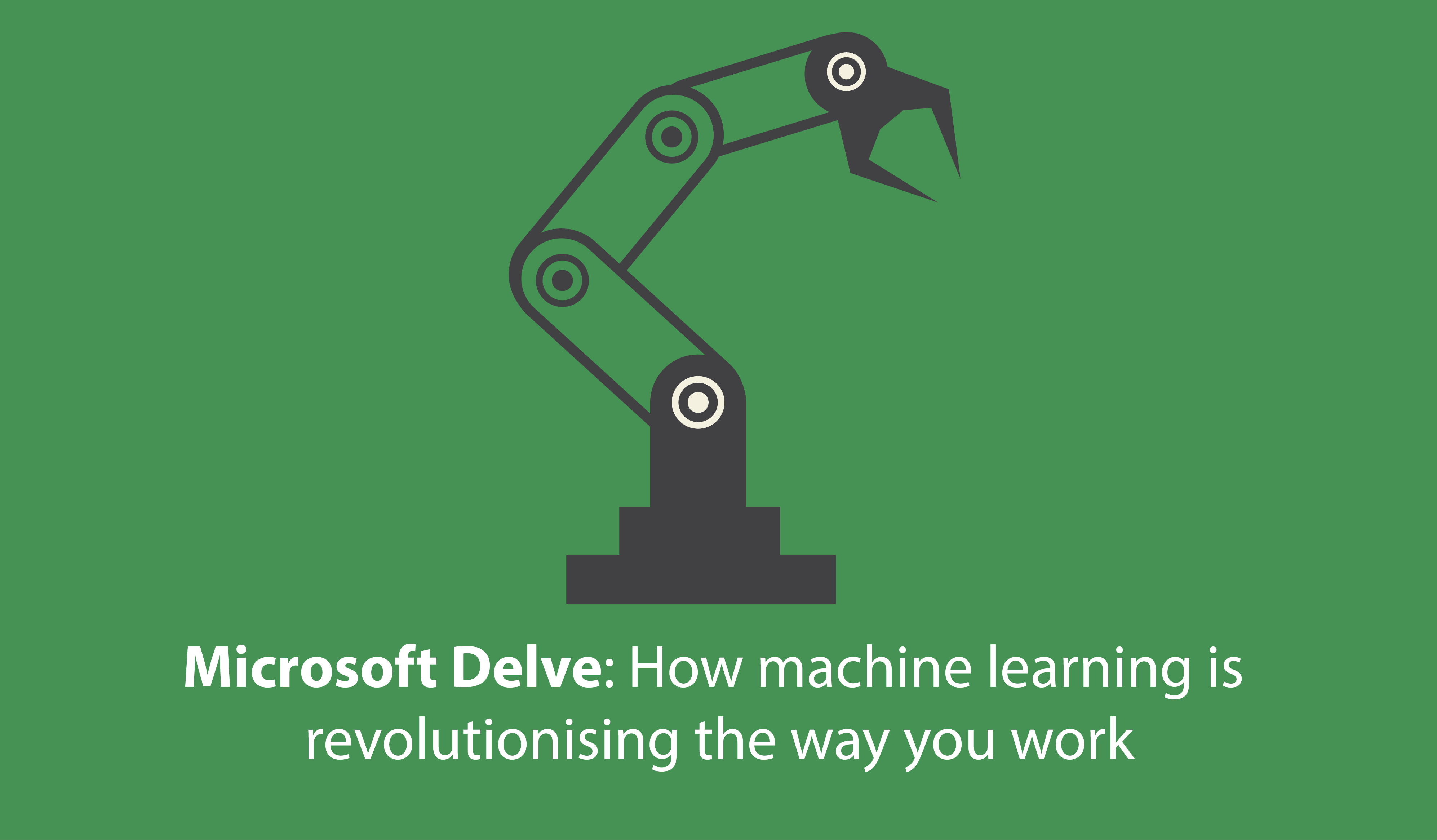 Microsoft Delve: How machine learning is revolutionising the way you work