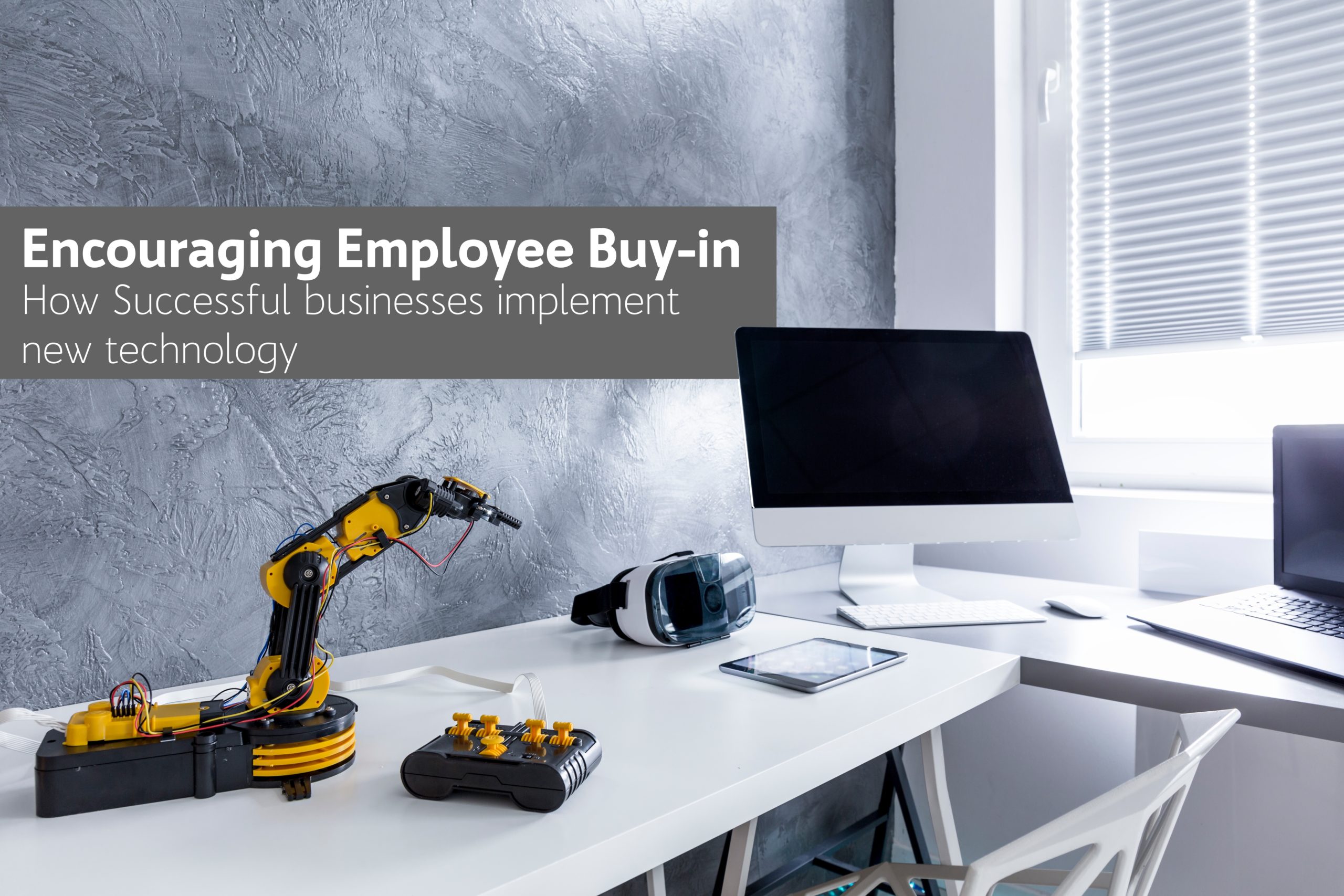 Encouraging Employee Buy-in: Implementing new Technology