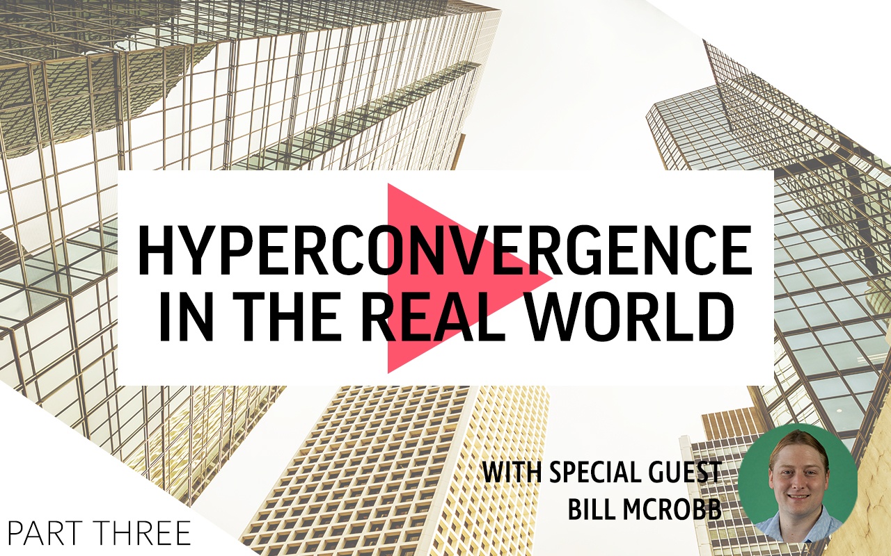 Hyperconvergence In the Real World