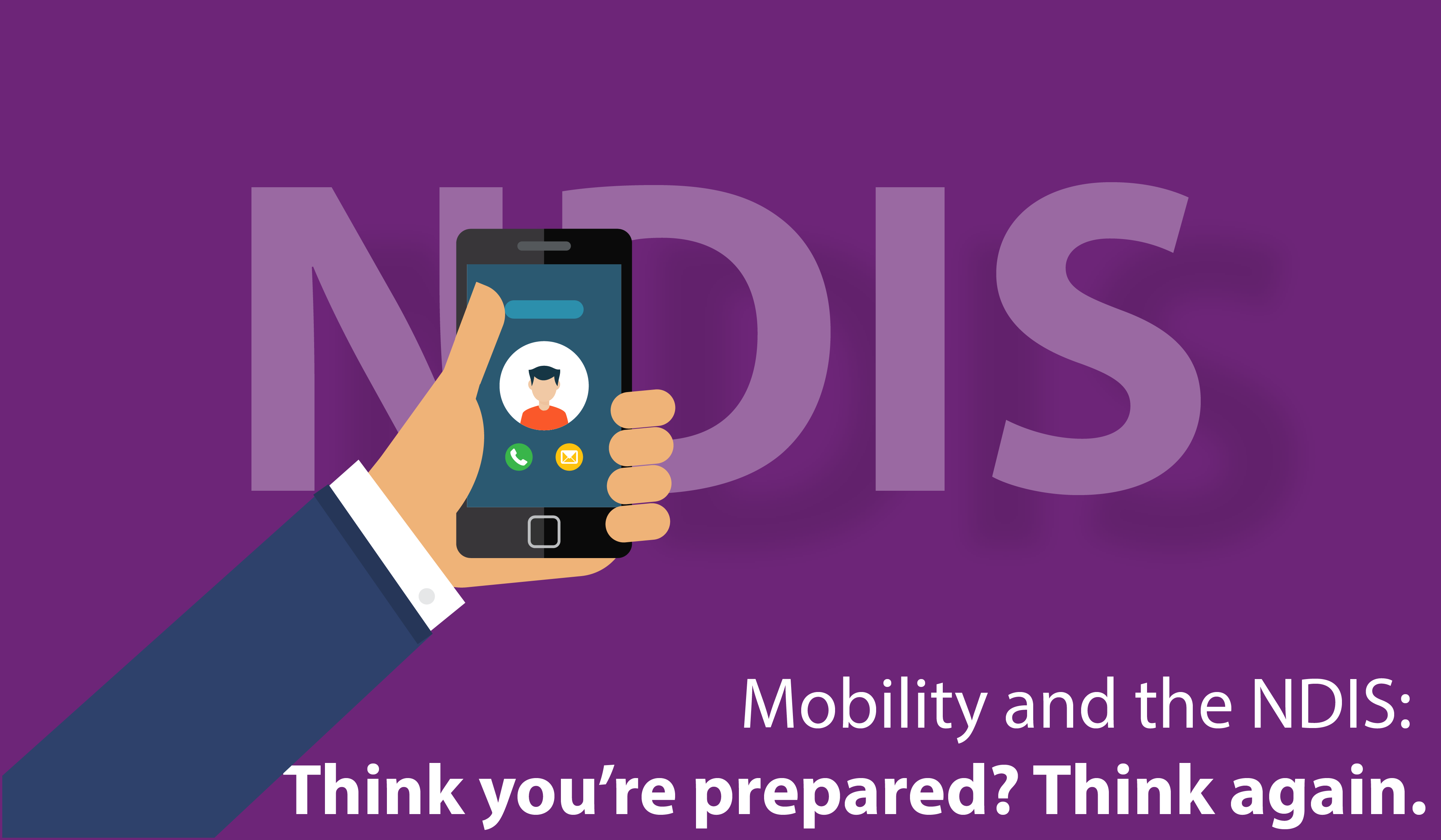 Mobility and the NDIS: Think you’re prepared? Think again.