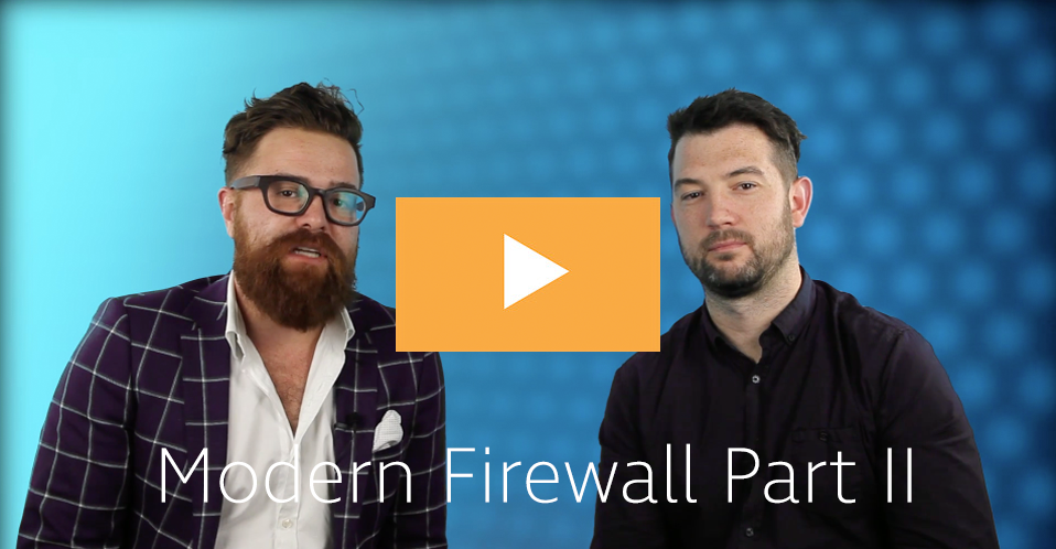 The Truth About The Modern Firewall Part II