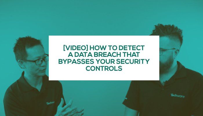 VIDEO How to detect a data breach that bypasses your security controls