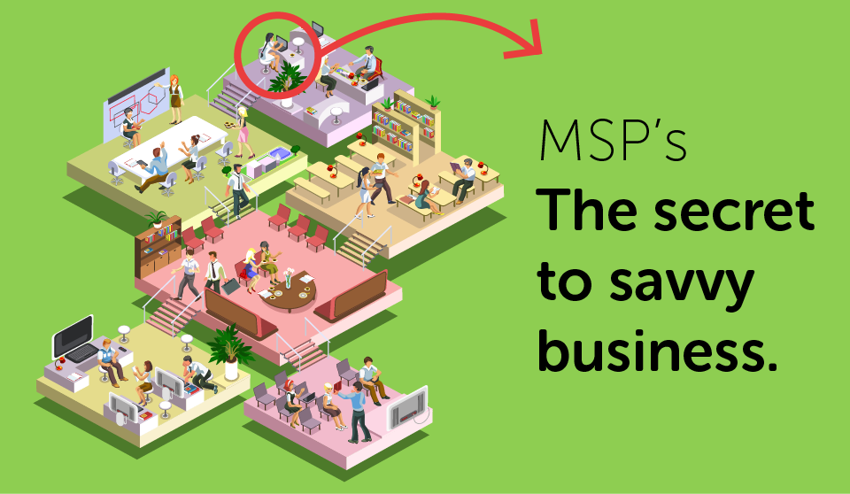 MSP: The Secret to Savvy Business