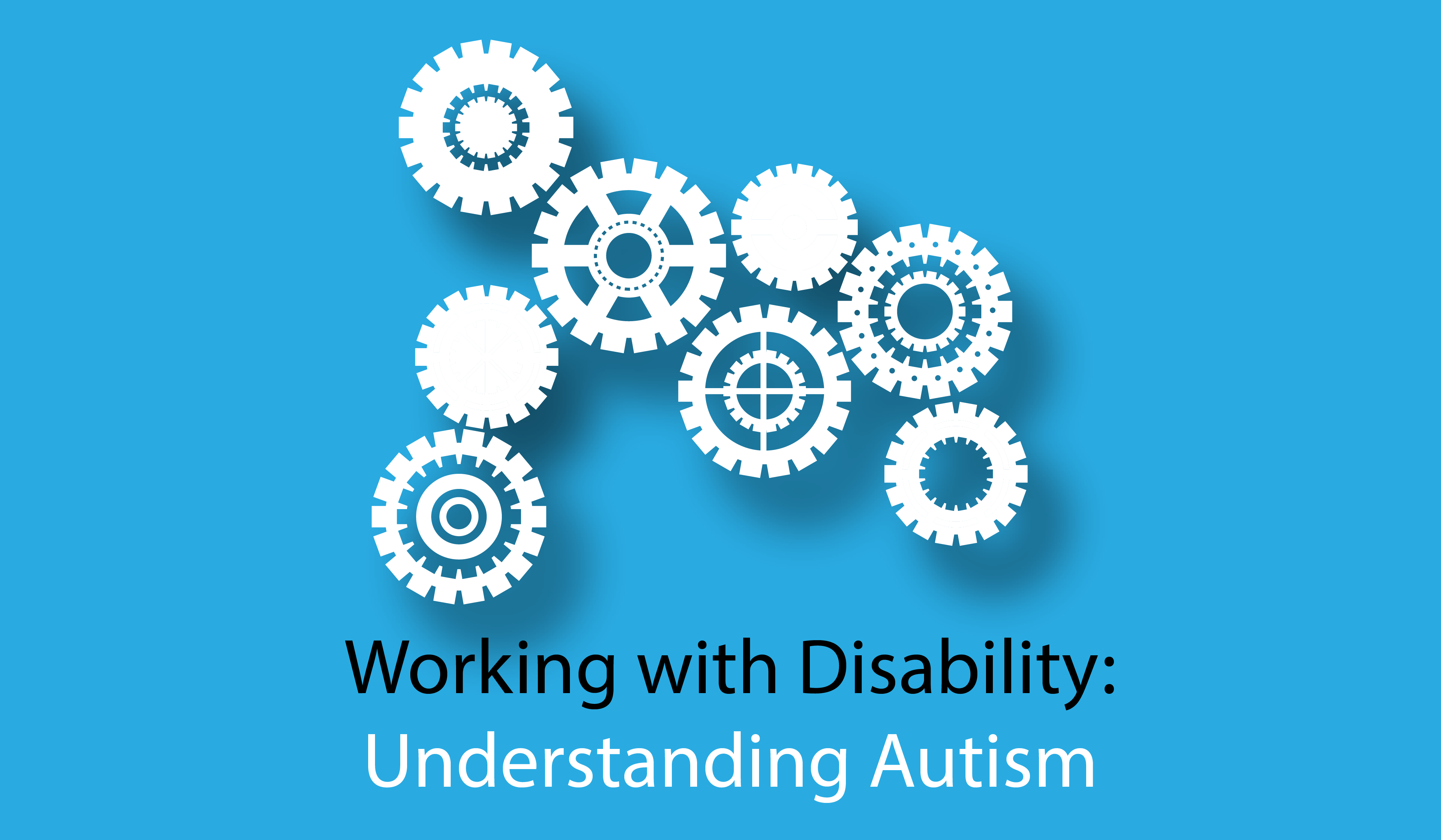 Working with Disability: Understanding Autism